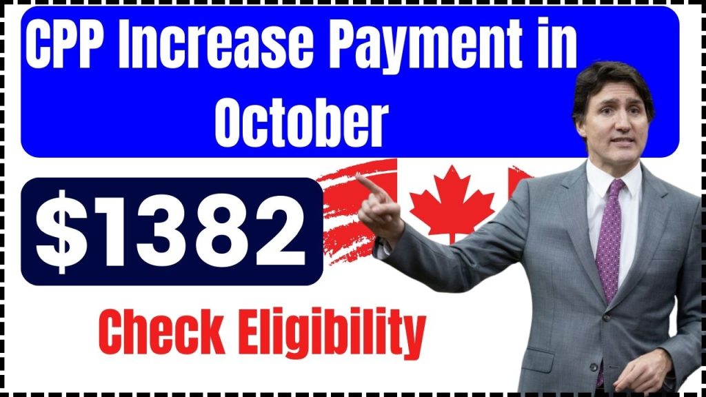 $1382 CPP Increase Payment in October