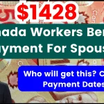 $1428 Canada Workers Benefit Payment For Spousal In October 2024: Who will get this? Check Payment Dates