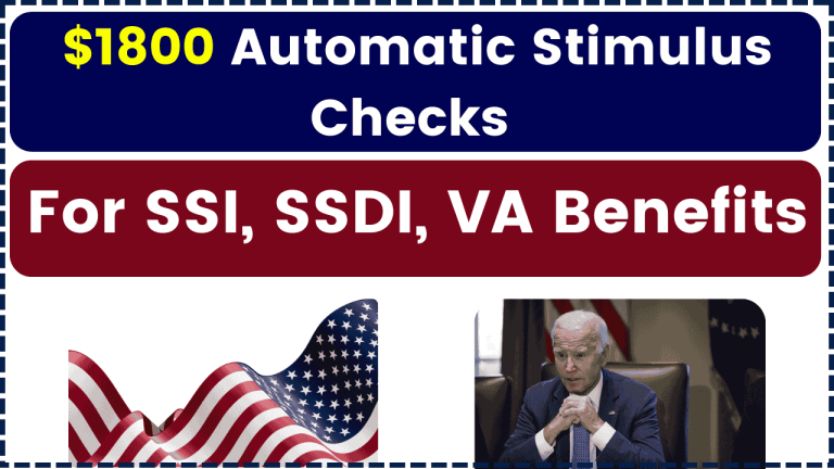 $1800 Automatic Stimulus Checks – For SSI, SSDI, VA Benefits & Payment Dates