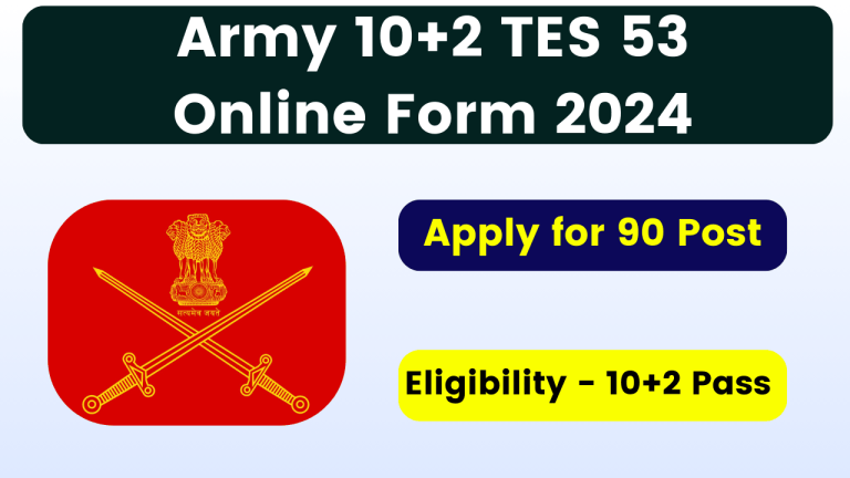 Indian Army 10+2 TES 53 Online Form 2024 - (July 2025 Batch) Apply Online for 90 Post