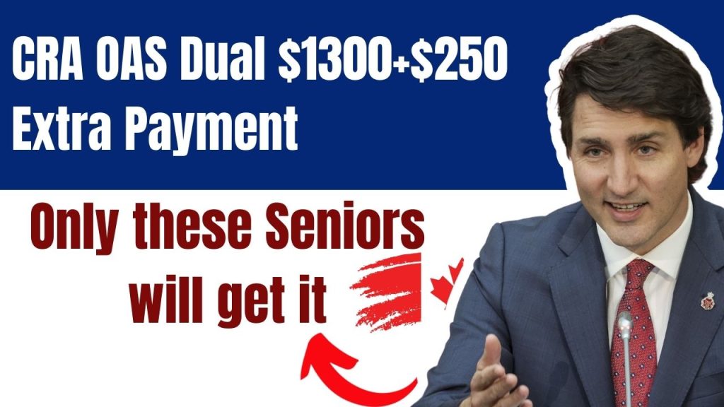 CRA OAS Dual $1300+$250 Extra Payment