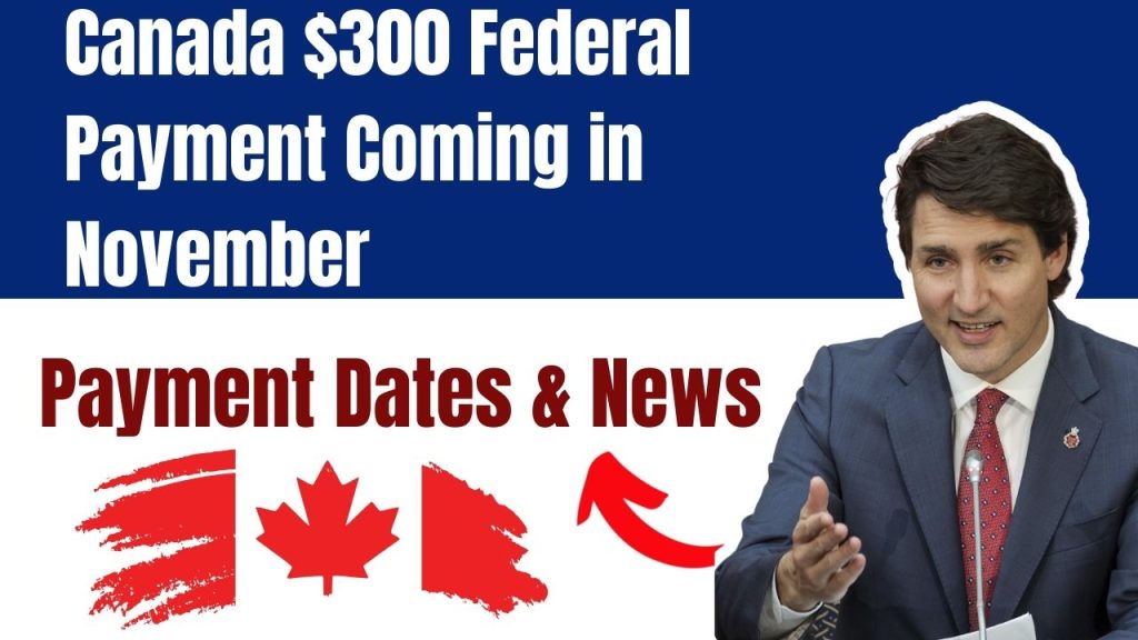 Canada $300 Federal Payment Coming in November