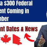 Canada $300 Federal Payment Coming in November