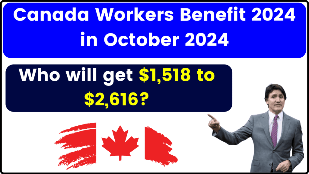 Canada Workers Benefit 2024 in October 2024: Who will get $1,518 to $2,616? Eligibility & Payment Dates