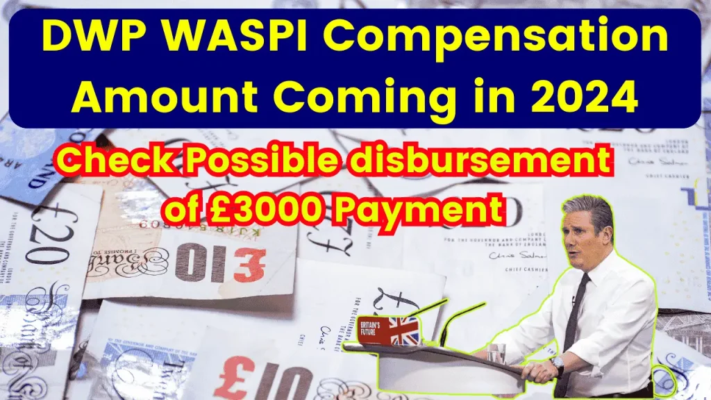 DWP WASPI Compensation Amount Coming in 2024, Check Possible disbursement of £3000 Payment