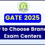 GATE 2025: How to Choose Branches, Exam Centres, Branches Codes