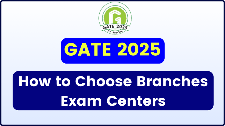 GATE 2025: How to Choose Branches, Exam Centres, Branches Codes