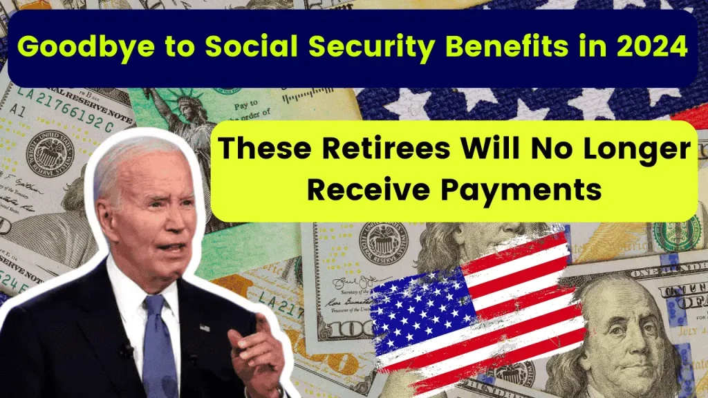 Goodbye to Social Security Benefits in 2024 – These Retirees Will Lo Longer Receive Payments