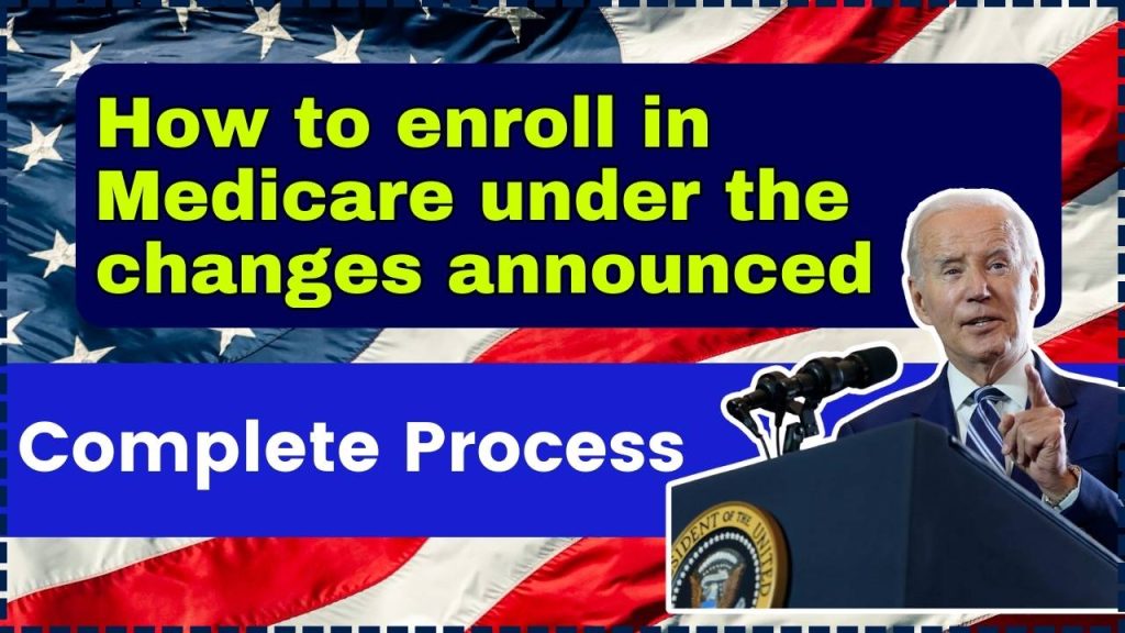 How to enroll in Medicare under the changes announced