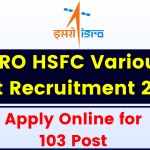 ISRO HSFC Various Post Recruitment 2024 - Apply Online for 103 Post, Eligibility, Dates