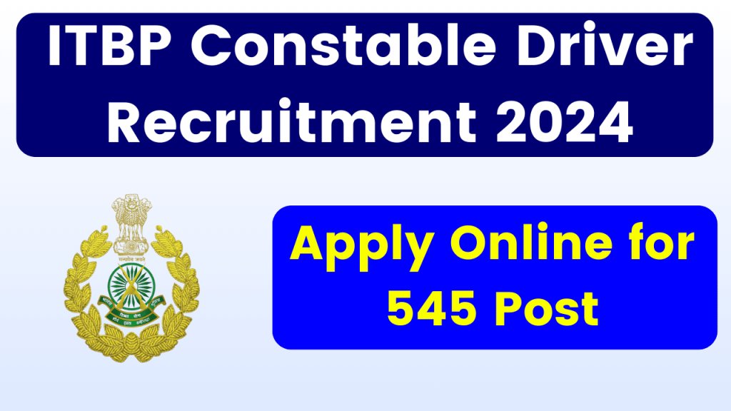 ITBP Constable Driver Recruitment 2024 - Apply Online for 545 Post, Important Dates