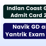 Indian Coast Guard Admit Card 2024, joinindiancoastguard.cdac.in Direct Link, Navik GD and Yantrik Exam Date