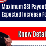 Maximum SSI Payout & Expected Increase For 2025: Know Details