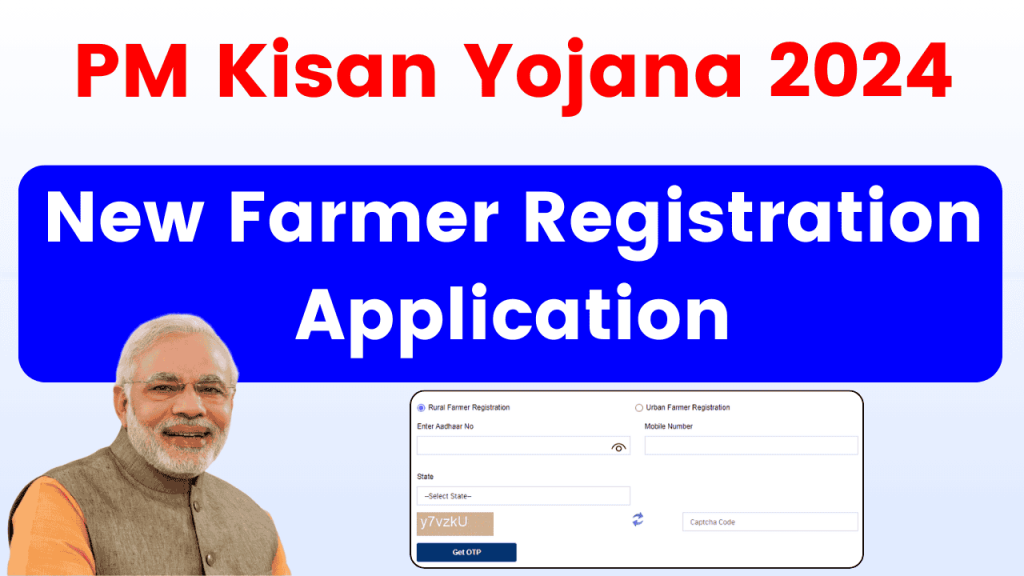 PM Kisan Yojana 2024 - New Farment Registration Application, Status