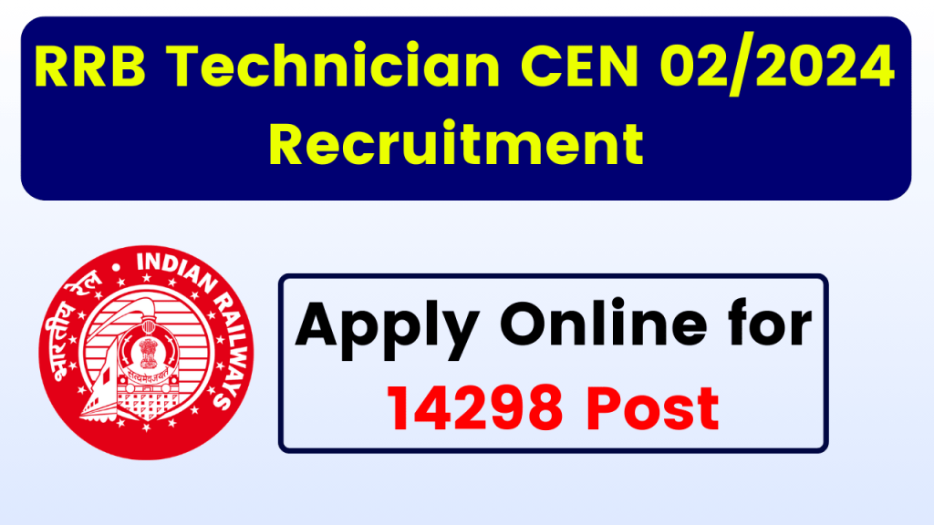 Railway Recruitment Board RRB Technician CEN 02/2024 Apply Online Re Open 2024 for 14298 Post