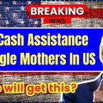 $18K Cash Assistance For Single Mothers In US