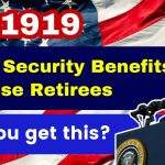 $1919 Social Security Benefits for these Retirees