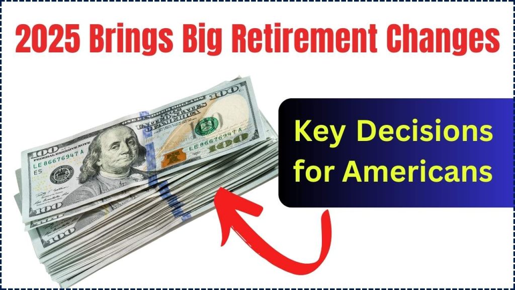 2025 Brings Big Retirement Changes