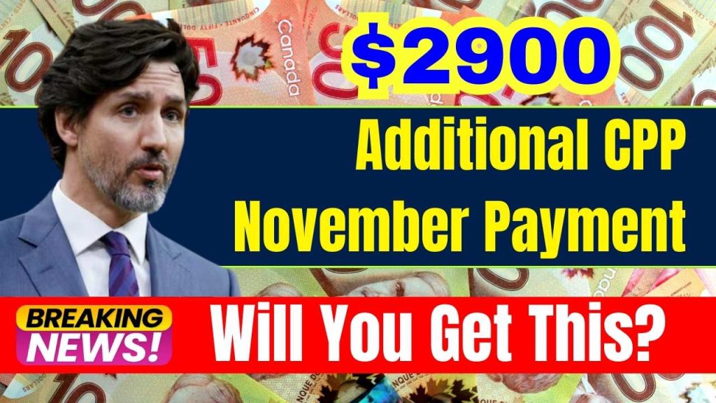 $2900 Additional CPP November Payment