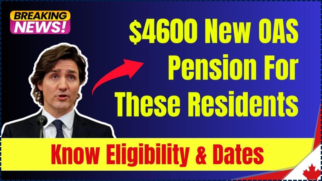 $4600 New OAS Pension For These Residents