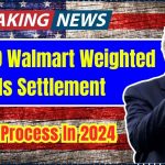 $500 Walmart Weighted Goods Settlement Claim Process