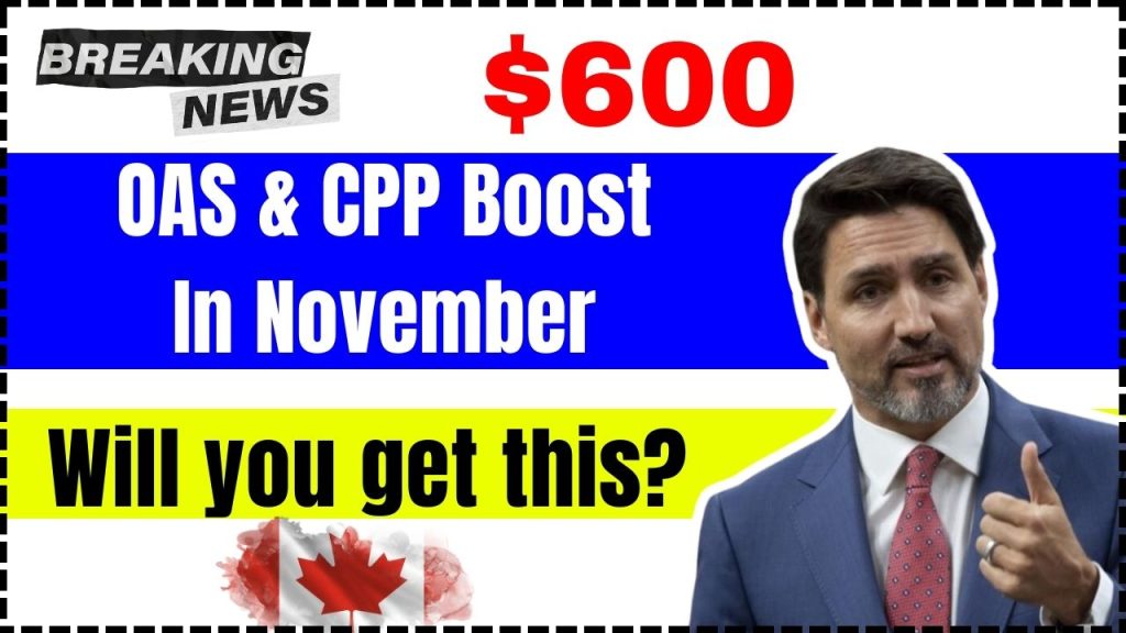 $600 OAS & CPP Boost In November