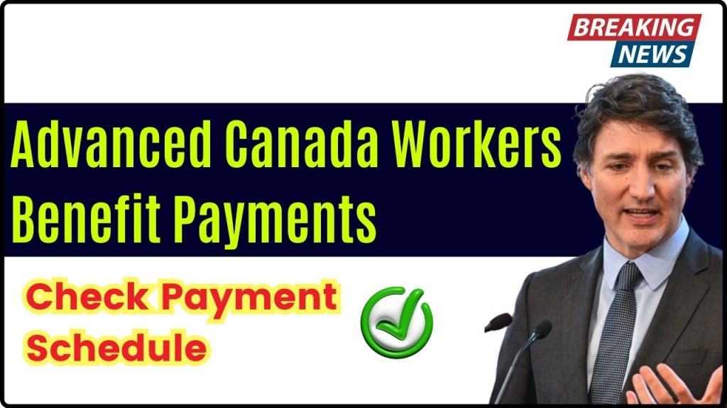 Advanced Canada Workers Benefit Payments