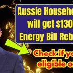 Aussie Households will get $1300 Energy Bill Rebate