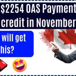 CRA $2254 OAS Payment will credit in November