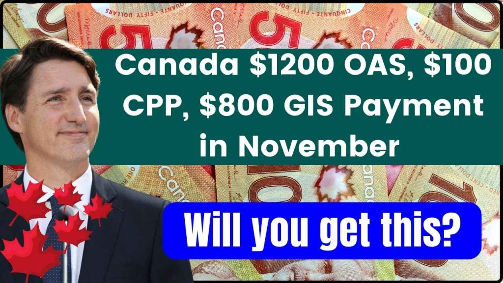 Canada $1200 OAS, $100 CPP, $800 GIS Payment in November