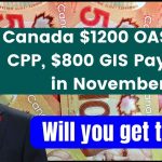 Canada $1200 OAS, $100 CPP, $800 GIS Payment in November