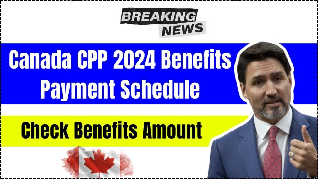 Canada CPP 2024 Benefits Payment Schedule