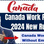 Canada Work Permit 2024 New Rules