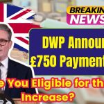 DWP Announces £750 Payment Boost