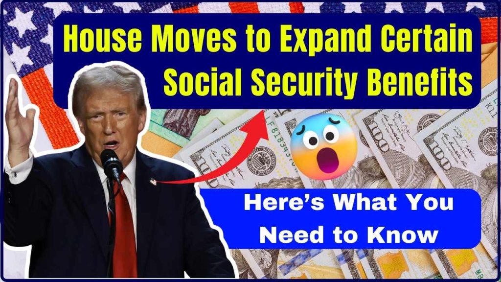 House Moves to Expand Certain Social Security Benefits