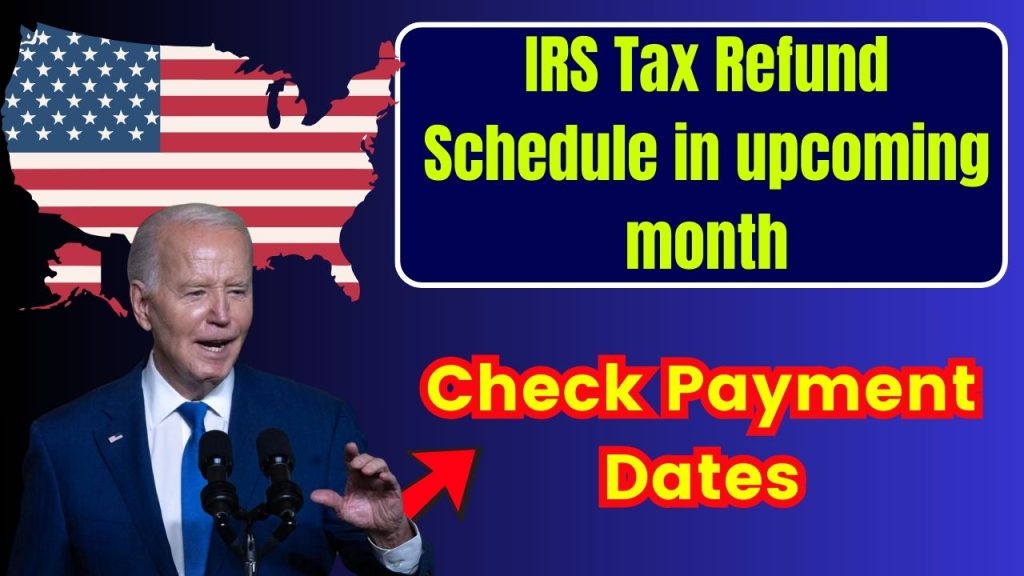 IRS Tax Refund Schedule in upcoming month