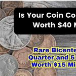 Is Your Coin Collection Worth $40 Million Rare Bicentennial Quarter and 5 Others Worth $15 Million+!