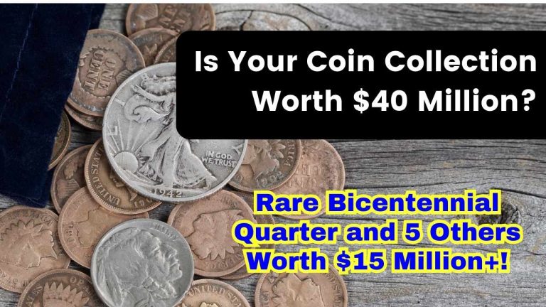 Is Your Coin Collection Worth $40 Million Rare Bicentennial Quarter and 5 Others Worth $15 Million+!