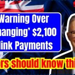 Major Warning Over ‘Life-Changing’ $2,100 Centrelink Payments