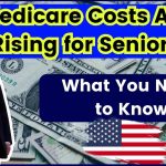 Medicare Costs Are Rising for Seniors in 2025