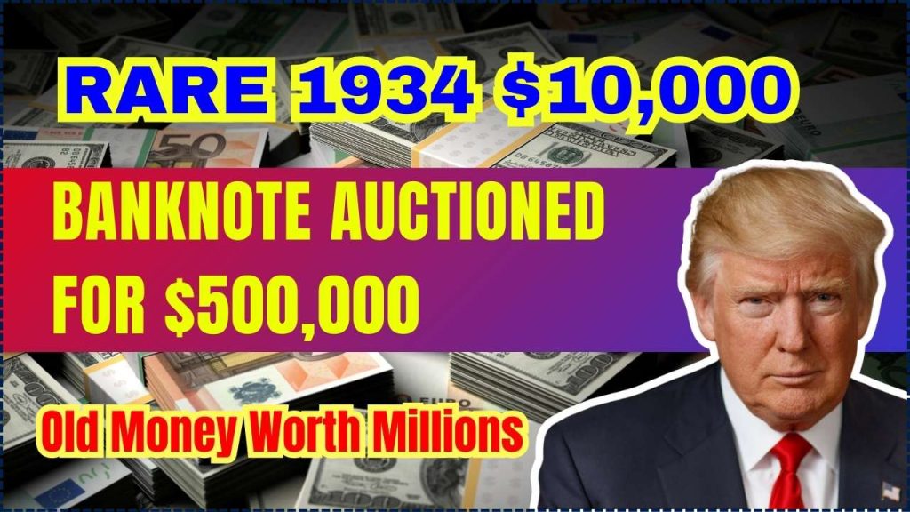 Rare 1934 $10,000 Banknote Auctioned for $500,000