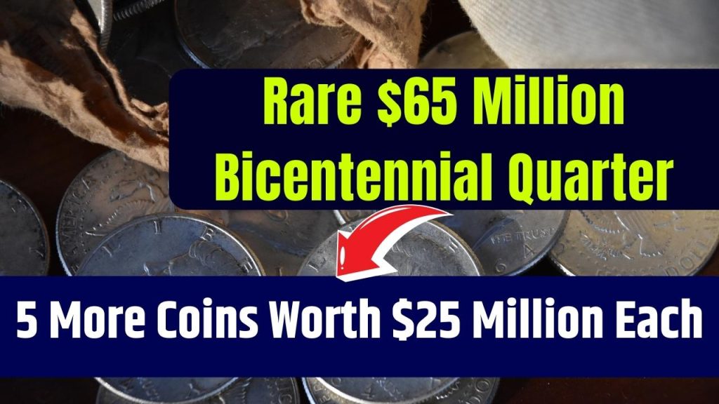 Rare $65 Million Bicentennial Quarter and 5 More Coins Worth $25 Million Each—Are You Holding One