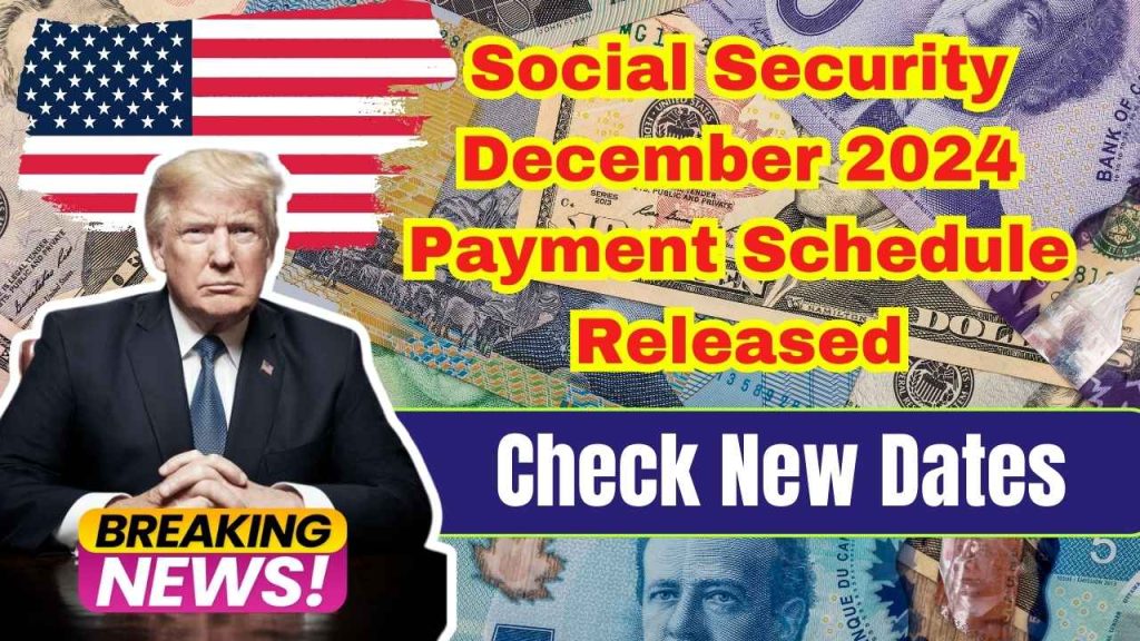 Social Security December 2024 Payment Schedule Released