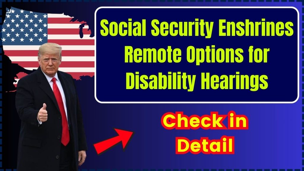 Social Security Enshrines Remote Options for Disability Hearings