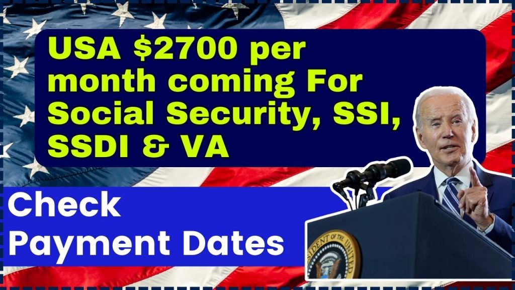 USA $2700 per month coming For Social Security, SSI, SSDI & VA