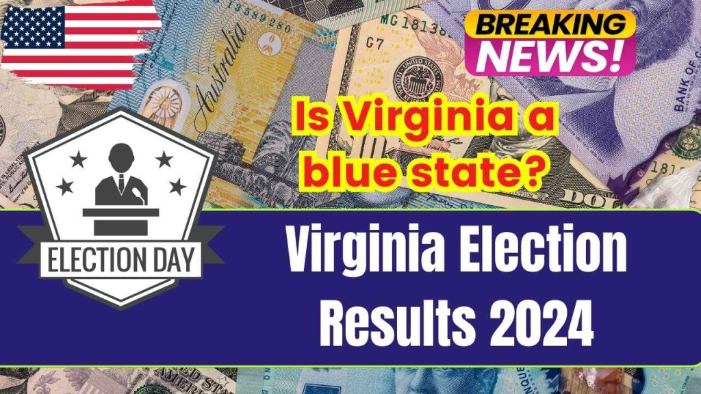 Virginia Election Results 2024 Is Virginia a blue state? Krishi