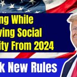 Working While Receiving Social Security From 2024